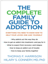 Cover image for The Complete Family Guide to Addiction